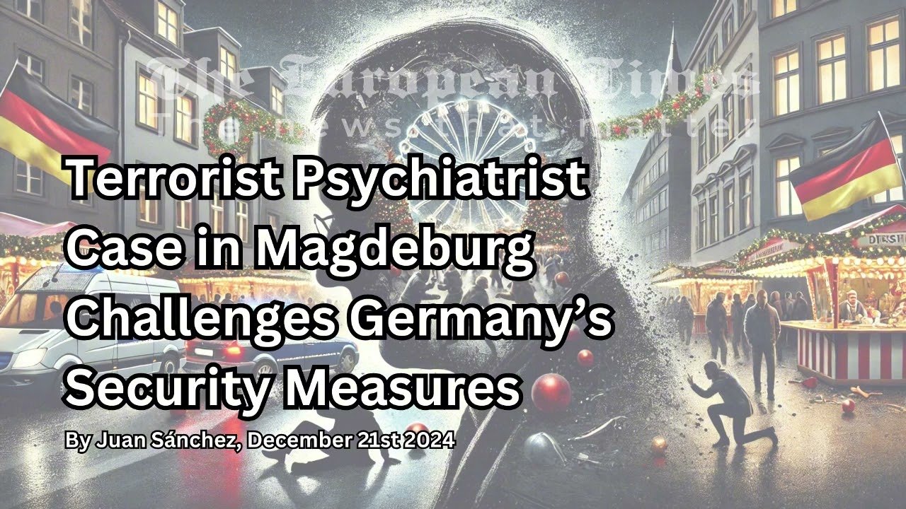 Magdeburg Terrorist Psychiatrist Case Sparks Debate Over Germany’s Security Measures